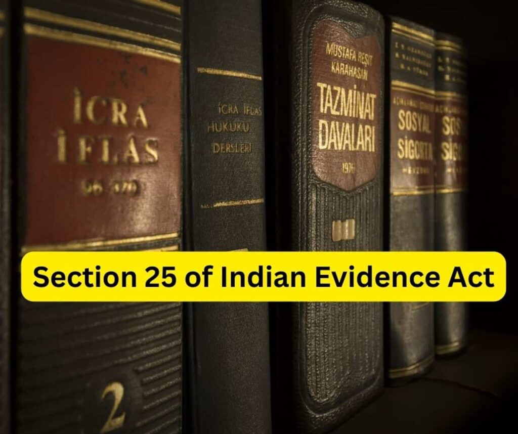 Section 25 of Indian Evidence Act