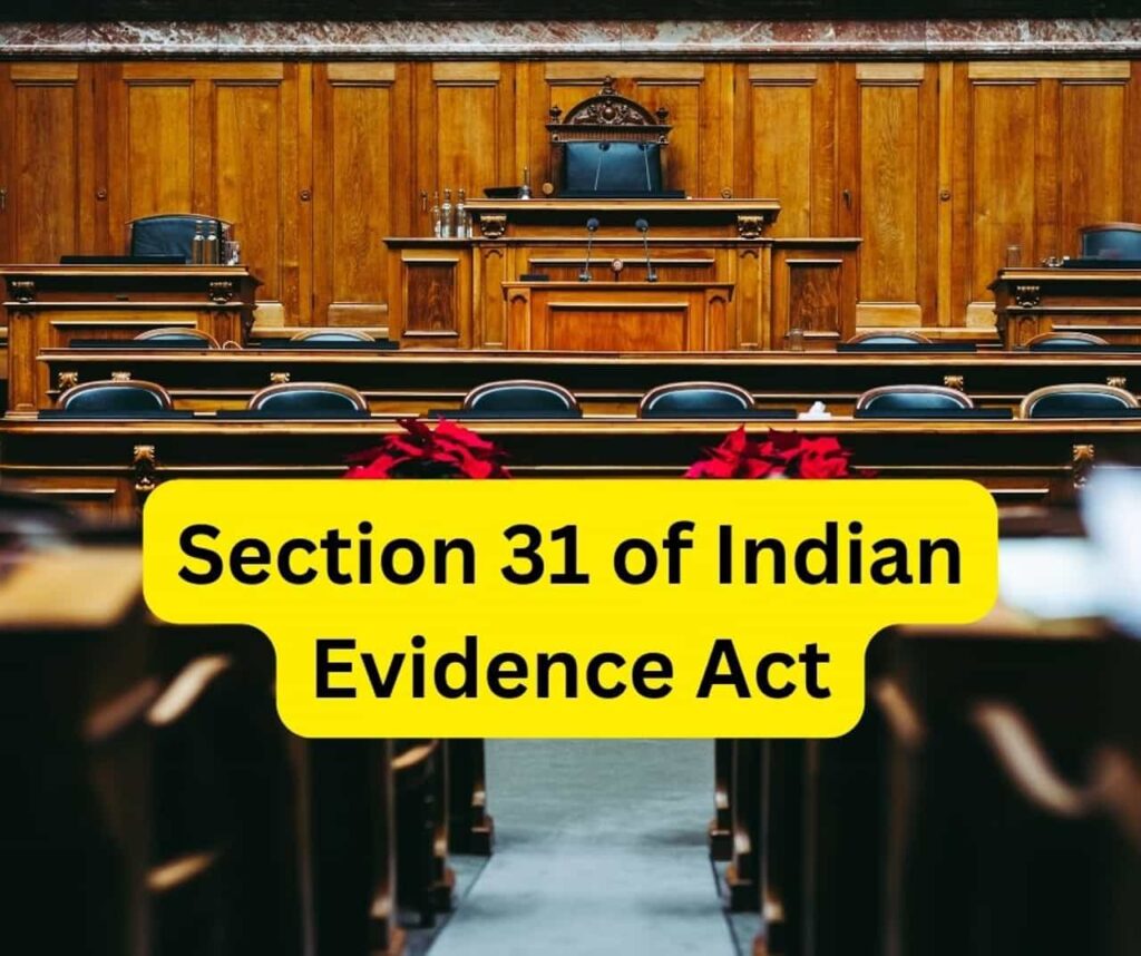 Section 31 of Indian Evidence Act.