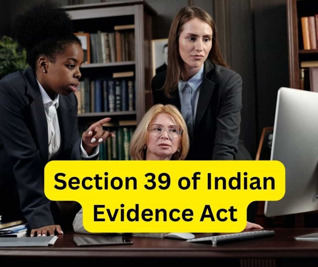 Section 39 of Indian Evidence Act.