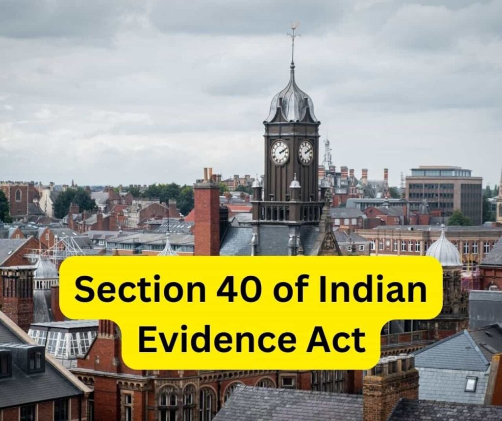 Section 40 of Indian Evidence Act.