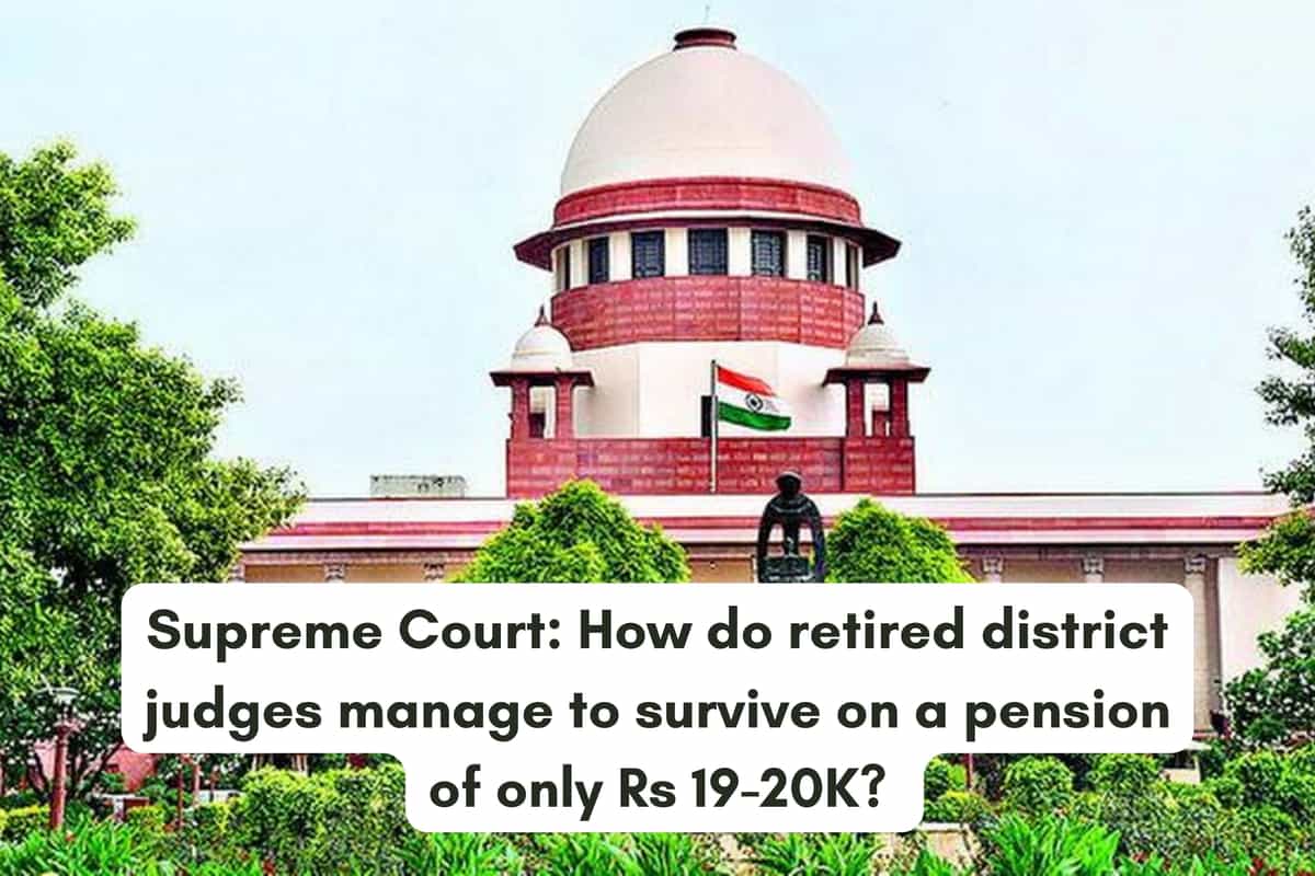 How do retired district judges manage to survive on a pension of only Rs 19-20K?