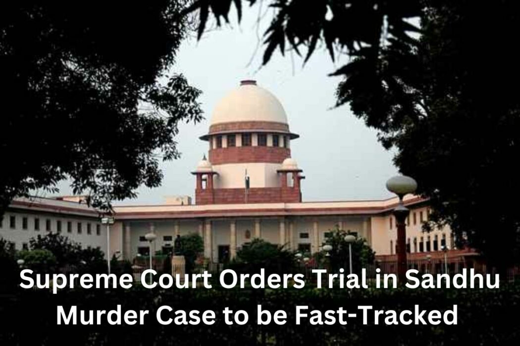 Comrade Sandhu Supreme Court Orders Rapid Trial