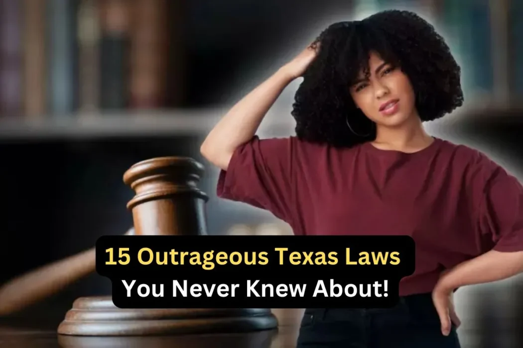 15 Unbelievable Texas Laws You Won't Believe Still Exist!