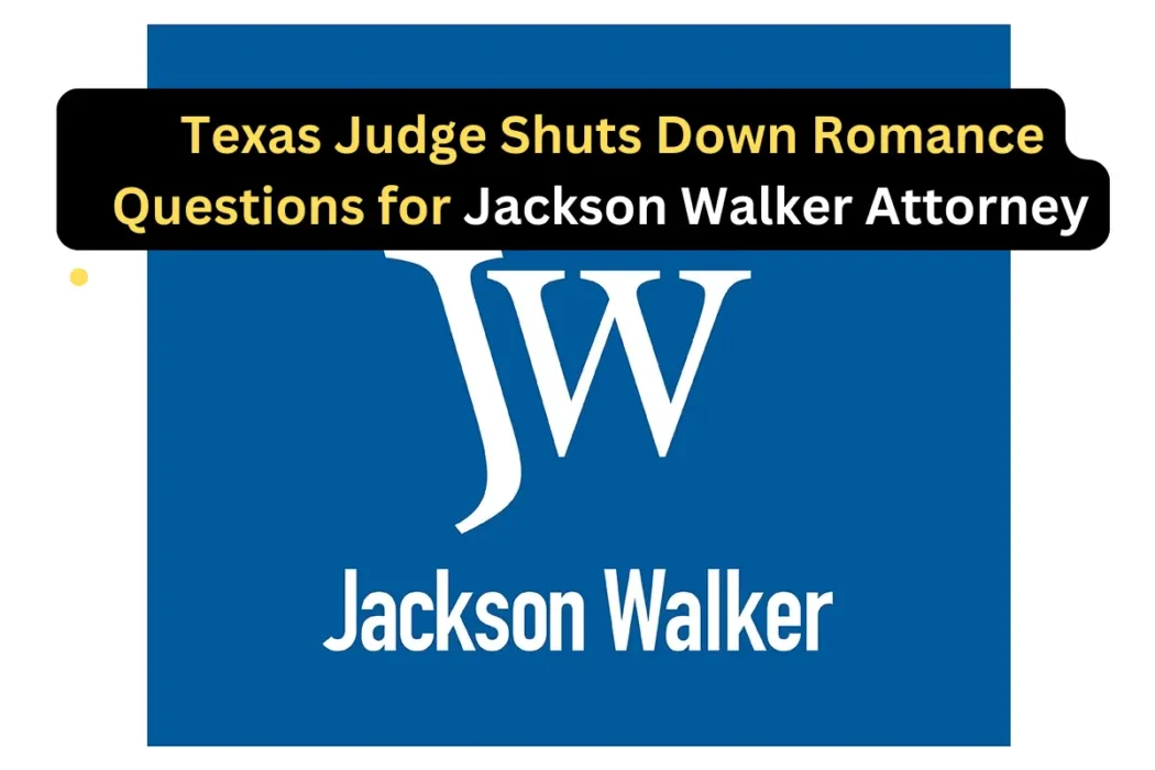 Court Blocks Personal Questions for Jackson Walker Attorney