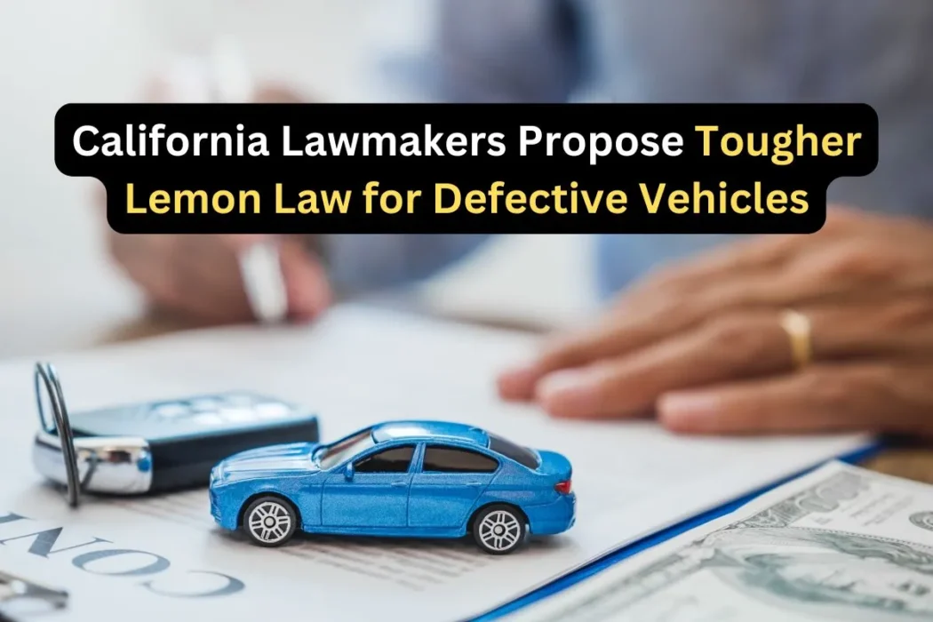 Proposed Bill Aims to Strengthen Lemon Law, Expand Protections for California Car Buyers