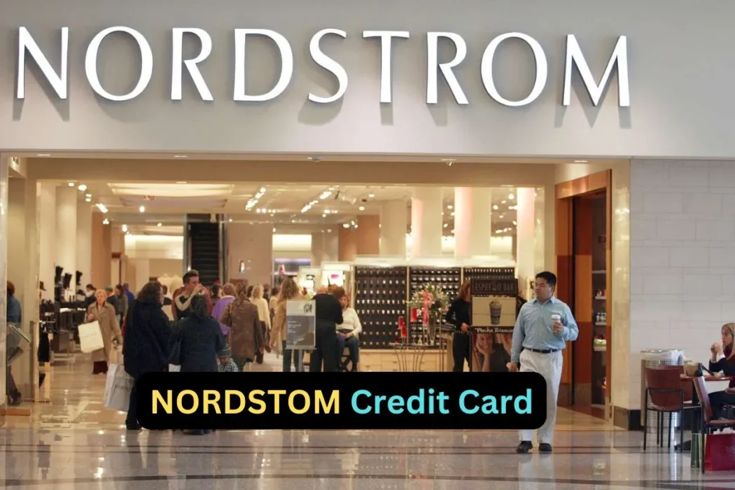 The Complete Guide to Nordstrom Credit Cards Benefits, Features, and How to Maximize Your Rewards