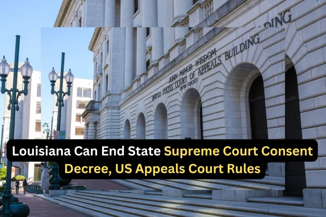 Appeals Court Grants Louisiana Authority to Terminate Supreme Court Consent Decree