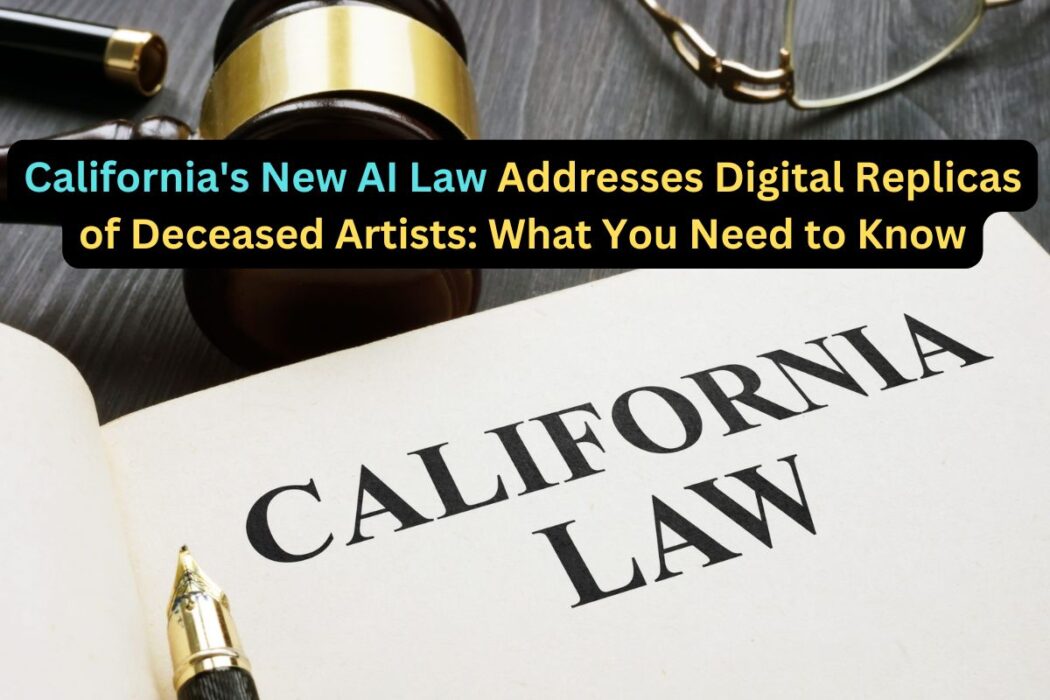 California's Latest Legislation on Digital Replicas and Consent for Deceased Artists