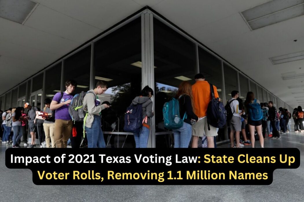 Texas Removes 1.1 Million Names from Voter Rolls Following Controversial 2021 Law